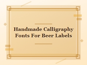 Crafting Unique Beer Labels with Handmade Calligraphy Fonts