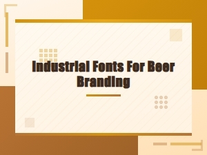 Industrial Fonts for Beer Branding and Logos