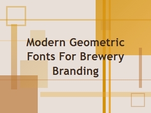 Crafting a Brewery Brand with Modern Geometric Fonts