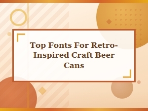 A Vintage Guide to Retro Craft Beer Fonts