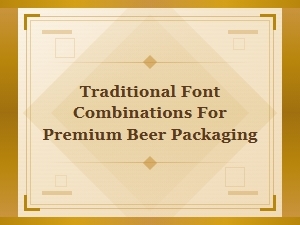 Classic Font Pairings for Beer Package Design